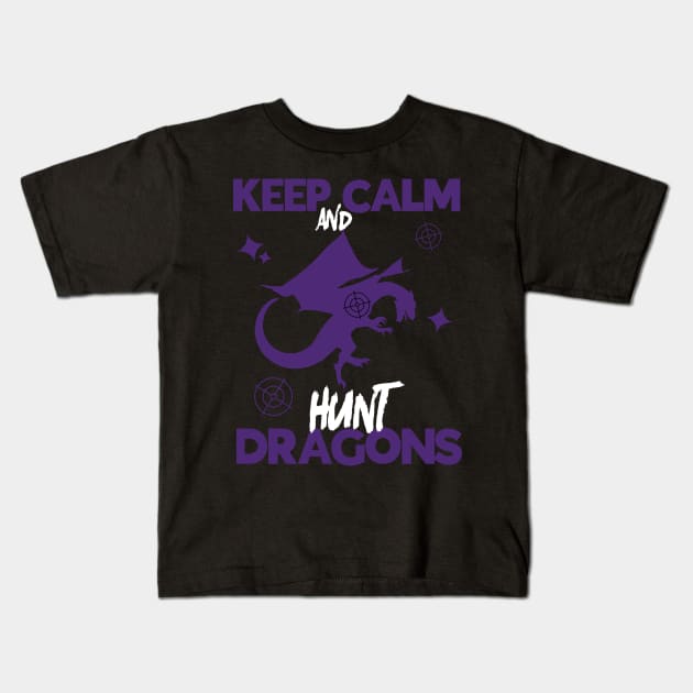 Keep Calm And Hunt Dragons Kids T-Shirt by HUNTINGisLIFE